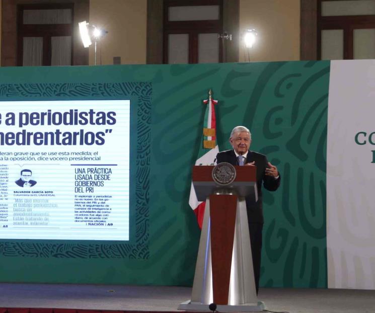 Falso, presenten pruebas: AMLO sobre espionaje a periodistas Falso, presenten pruebas: AMLO sobre espionaje a periodistas