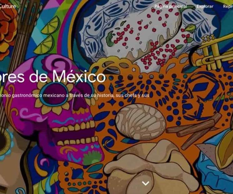 Google Arts & Culture explora la rica gastronomía mexicana