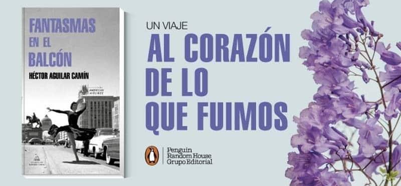 Fantasmas en el balcón, de Héctor Aguilar Camín Fantasmas en el balcón, de Héctor Aguilar Camín