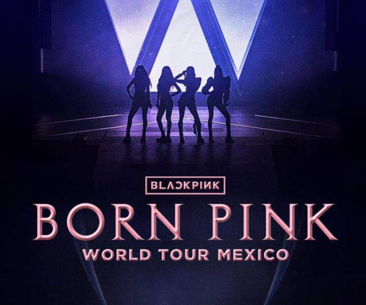 Confirma BLACKPINK concierto en México Confirma BLACKPINK concierto en México