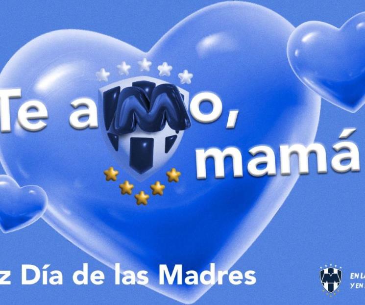 Se acuerdan en Rayados del Día de las Madres Se acuerdan en Rayados del Día de las Madres