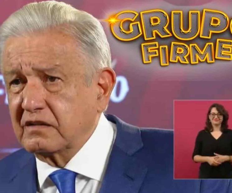 Recomienda AMLO escuchar a Grupo Firme en La Mañanera