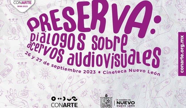 Ya viene Preserva: Diálogos sobre acervos audiovisuales