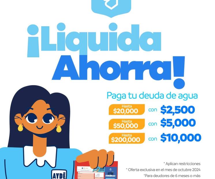 Dará AyD descuentos de hasta el 95% con programa ‘Liquida Ahorra’