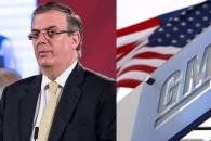 Asegura Marcelo Ebrard que no se va a ir General Motors a EU Asegura Marcelo Ebrard que no se va a ir General Motors a EU