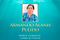 Gana el poeta Armando Alanís el Premio Clemencia Isaura