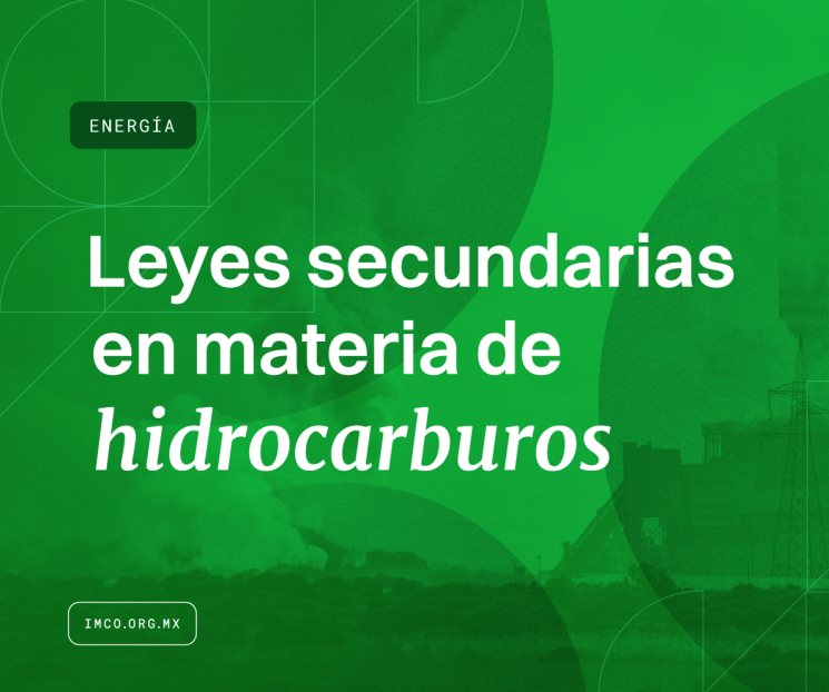 Legislación de hidrocarburos no incentiva inversión: IMCO