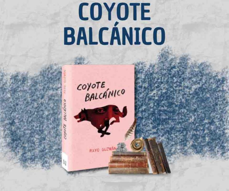 Coyote balcánico, de Rayo Guzmán