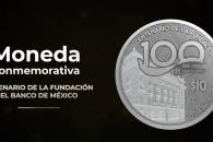Banxico conmemora 100 a&ntilde;os de su fundaci&oacute;n con moneda y billetes