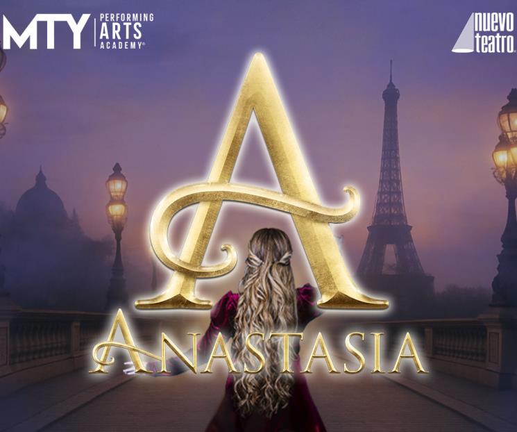 Anastasia, El Musical de Broadway llega por primera vez a Monterrey Anastasia, El Musical de Broadway llega por primera vez a Monterrey