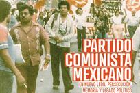 Relata historia del Partido Comunista en NL nuevo libro del IEEPCNL