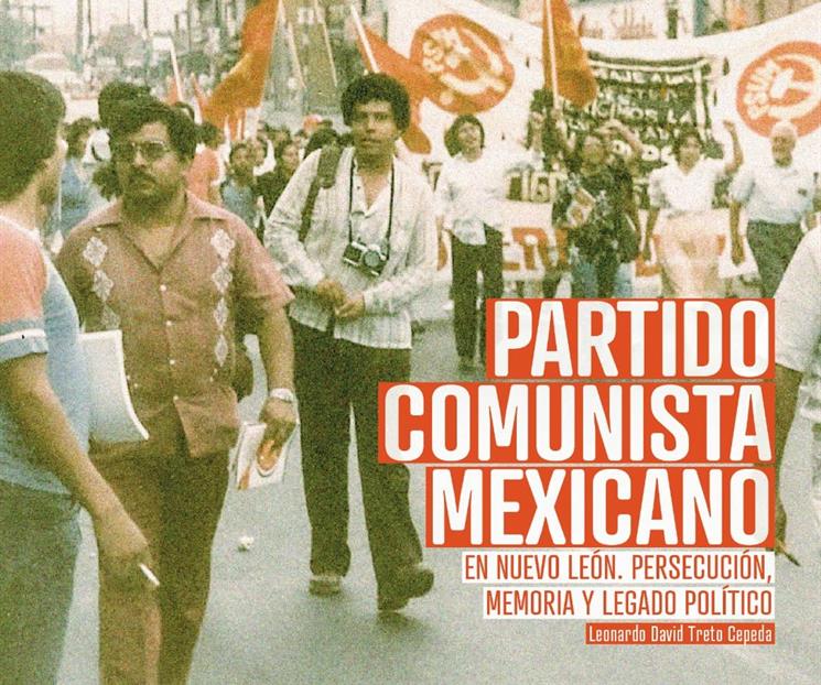 Relata historia del Partido Comunista en NL nuevo libro del IEEPCNL