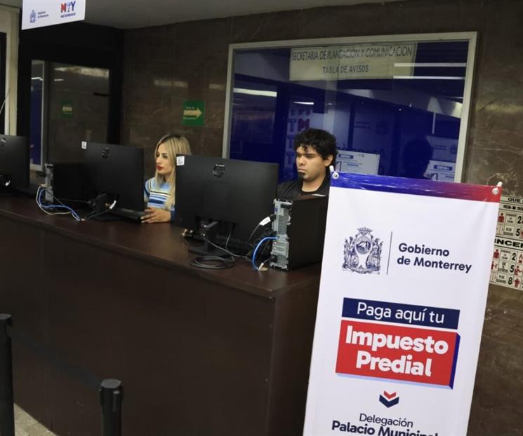 Ofrecerá Monterrey desde mañana subsidios en el predial Ofrecerá Monterrey desde mañana subsidios en el predial