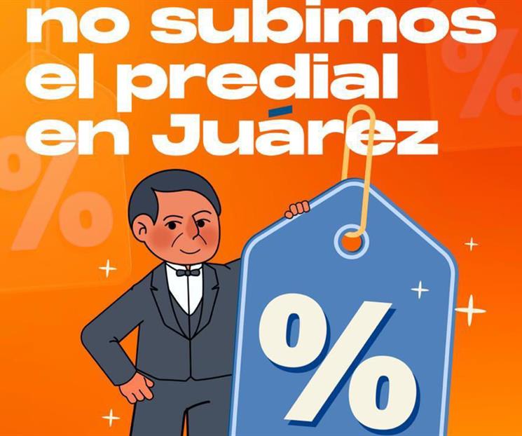 Mantiene Ju&aacute;rez sin incremento el impuesto predial